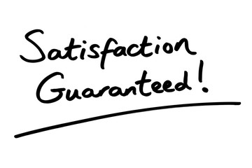 Satisfaction Guaranteed