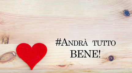 "#Andrà tutto bene" message in italian language that means "Everything will be fine". Support Empathy Card  with Red Heart 