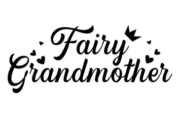 Fairy grandmother vector lettering. Grandparents Day. Fashion graphic, shirt design. 