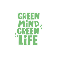 Fototapeta premium green mind green life. hand drawing lettering, decor elements. Flat style, colorful vector illustration. doodle quote. design for poster, card, print, logo.