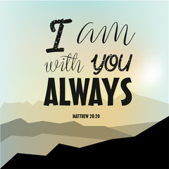 "I am with you Always" Vector Typography Bible Scripture Design poste from book of Matthew