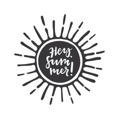 Hey, Summer! lettering. Poster with sun on white background. Black and white vector illustration. 