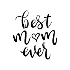 Fototapeta na wymiar BEST MOM EVER. Happy Mother's Day calligraphy illustration for greeting card, festival poster etc.