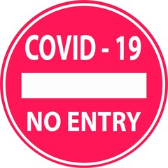 Covid-19 no entry sign, corona virus pandemic