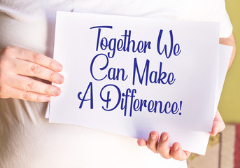 Conceptual hand writing showing Together We Can Make A Difference