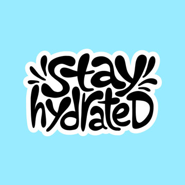 Hand-drawn lettering quote. Stay hydrated.