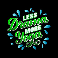 Less drama more yoga - motivational and inspirational handwritten lettering quote for sport.