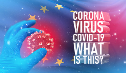 Coronavirus COVID-19, Frequently Asked Question - What Is It text, medical concept with Official EU flag. European Union Flag. 3D illustration.