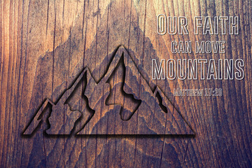Christian verse bible, Matthew 17:20, saying that our faith can move the mountains