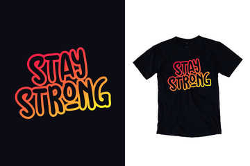 Fototapeta premium Stay strong modern typography quote black t shirt design
