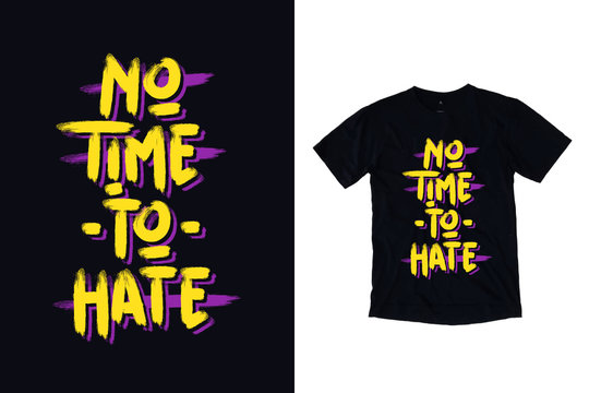No time to hate modern typography quote black t shirt design