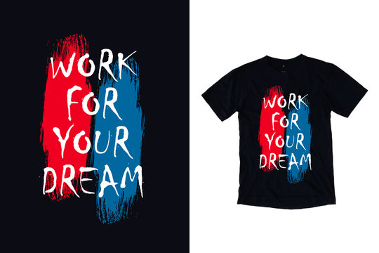 Work for your dream modern typography quote black t shirt design