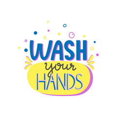 Wash your hands lettering. Unique hand written quote. Stay home concept. Wash your hands with soap. Healthy rules poster. Virus protection composition. Vector illustration
