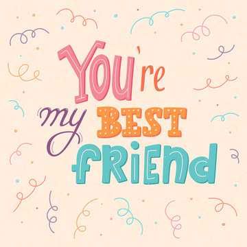 You Are My Best Friend Lettering Poster, First Mate Postcard, Friend For Life, Main Man Greeting Card Design, Friendship And Buddy Concept, Vector Sign