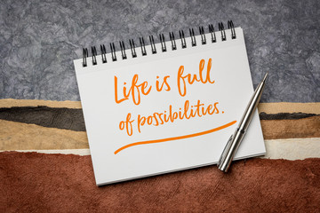 life is full of possibilities inspiraitonal reminder