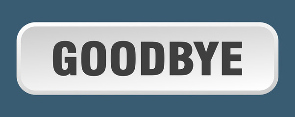 goodbye button. goodbye square 3d push button