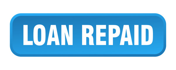 loan repaid button. loan repaid square 3d push button