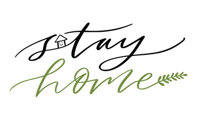 Stay home lettering for poster. Motivational modern calligraphy. Design with cute house.