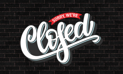 Vector illustration of hand sketched text Sorry We Are Closed on textured background. Drawn lettering typography on brick wall. Design template, logotype, badge, door sign for cafe, bar, coffee shop