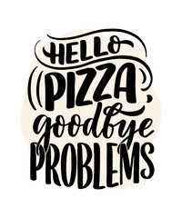 Hand drawn ettering quote about pizza. Typographic menu design. Poster for restaurant or print template. Funny concept. Vector
