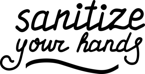 Sanitize your hands, Coronavirus, quarantine, covid-19 set calligraphy lettering vector eps illustration