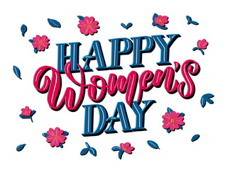 Happy international women's day - lettering text with flowers and leaves for greeting card, poster, banner.