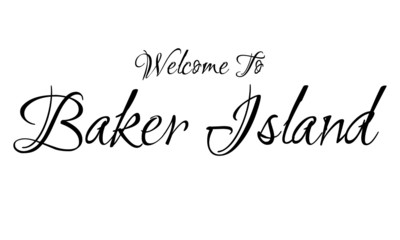 Welcome To Baker Island Creative Cursive Grungy Typographic Text on White Background