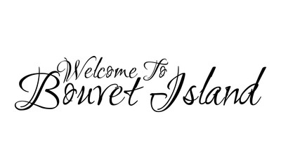 Welcome To Bouvet Island Creative Cursive Grungy Typographic Text on White Background