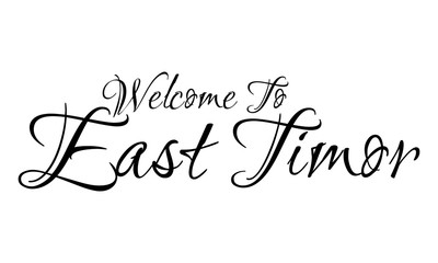Welcome To East Timor Creative Cursive Grungy Typographic Text on White Background