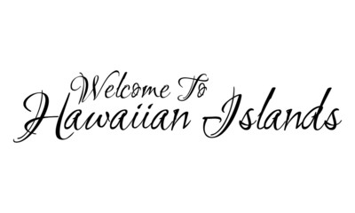 Welcome To Hawaiian Islands Creative Cursive Grungy Typographic Text on White Background