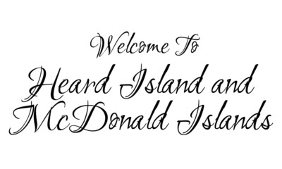 Welcome To Heard Island and McDonald Islands Creative Cursive Grungy Typographic Text on White Background