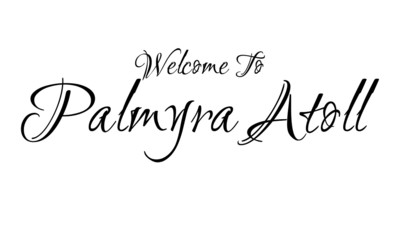 Naklejka na ściany i meble Welcome To Palmyra Atoll Creative Cursive Grungy Typographic Text on White Background