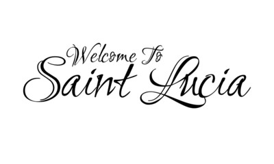 Welcome To Saint Lucia Creative Cursive Grungy Typographic Text on White Background