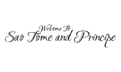 Welcome To Sao Tome and Principe Creative Cursive Grungy Typographic Text on White Background