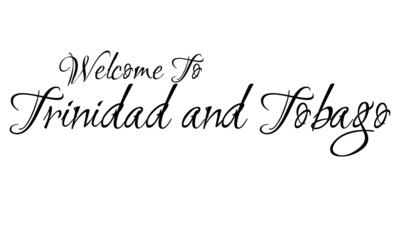Welcome To Trinidad and Tobago Creative Cursive Grungy Typographic Text on White Background