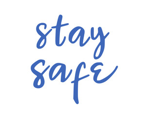Stay Safe. Lettering typography poster with text about health and self quarantine. Hand lettering script quote, label, tag, sticker, sign, art design. Vintage hand drawn illustration