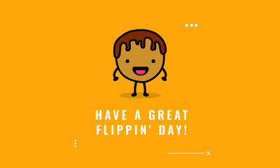 Have a great flippin day quote poster with pancake