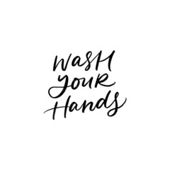 WASH YOUR HANDS. MOTIVATIONAL VECTOR HAND LETTERING TYPOGRAPHY ABOUT BEING HEALTHY IN VIRUS TIME. Coronavirus Covid-19 awareness