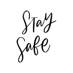 STAY SAFE. MOTIVATIONAL VECTOR HAND LETTERING TYPOGRAPHY ABOUT BEING HEALTHY IN VIRUS TIME. Coronavirus Covid-19 awareness