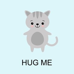 Grey Cat ready for a hugging. Funny animal. Cute cartoon pet on blue background. Vector illustration with lettering phrase Hug Me