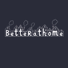 Better at home quote on chalkboard. Self isolation quarantine. Hand drawn chalk illustration of many cute houses with lettering. Calligraphy. T-shirt, poster, banner, badge, emblem, sticker