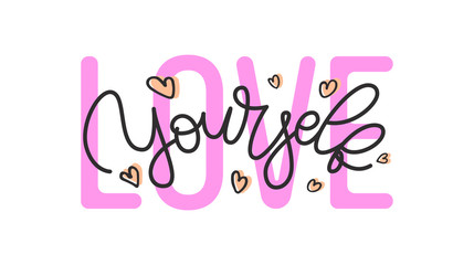 Love yourself hand drawn slogan. Vector illustration with lettering typography and hearts isolated on white background. Motivational quote for poster, t shirt, banner, card, sticker, badge, ad, pin