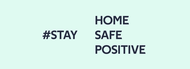 stay home. stay safe. stay positive. banner with text hashtag. concept of quarantine isolation during an outbreak of the dangerous covid-19 coronavirus disease 2020 year. ofl font