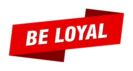 be loyal banner template. be loyal ribbon label sign