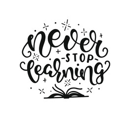 Never Stop Learning. Inspirational and Motivational Quotes. Hand Brush Lettering And Typography Design Art for T-shirts, Posters, Invitations, Greeting Cards. Black text isolated on white background.