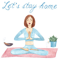 Stay home illustration. Watercolor hand drawn meditation woman and quote isolated on white background. Quarantine or self-isolation for coronavirus prevention