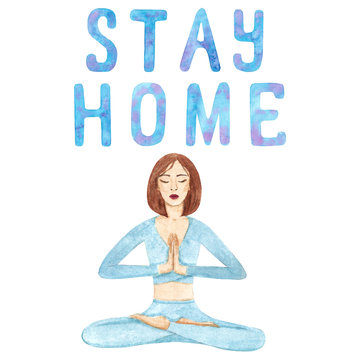 Stay home illustration. Watercolor hand drawn meditation woman and quote isolated on white background. Quarantine or self-isolation for coronavirus prevention