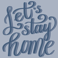 Obraz premium Let's stay home - vector hand lettering, banner for social networks, design advertising, epidemic protection, home isolation.