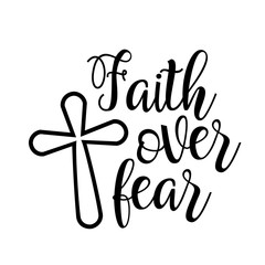 Faith over fear. Bible verse svg.