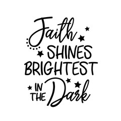  Faith Shines Brightest in the Dark svg file.